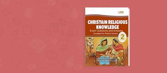 Free Christian Religious Knowledge Exam Questions and Answers for Primary 2