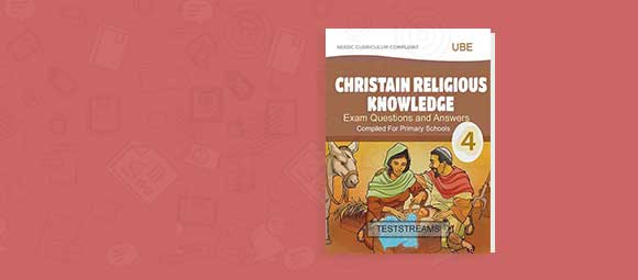 Free Christian Religious Knowledge Exam Questions and Answers for Primary 4