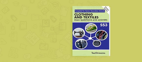 Free Clothing and Textiles Exam Questions and Answers for SS3