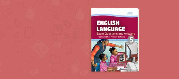 Free ENGLISH LANGUAGE Past Questions and Answers For Primary 5
