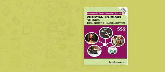 Christian Religious Knowledge Examination Questions and Answers for SS2