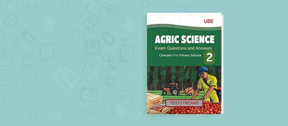 Free Agricultural Science Exam Questions and Answers for Primary 2