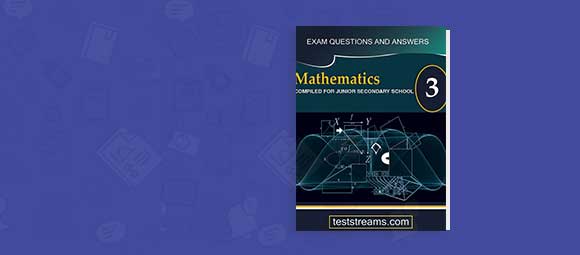 Mathematics Exam Questions and Answers for JSS3