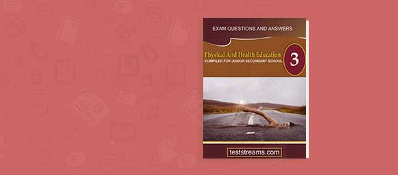 Free Physical and Health Education Exam Questions and Answers for JSS3