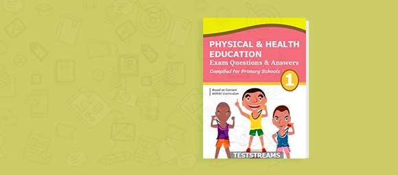 Free Physical Health Education Examination Questions and Answers Primary1