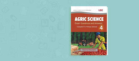 Free Agric Science Exam Questions and Answers for Primary 4