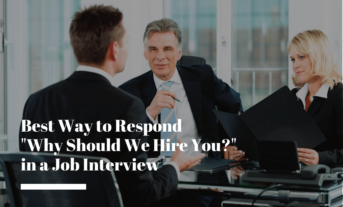 Best Way to Respond “Why Should We Hire You?” in a Job Interview