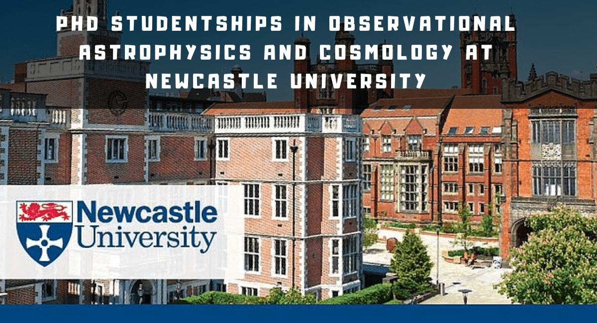 PhD studentships in Observational Astrophysics and Cosmology at Newcastle University