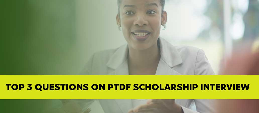 PTDF Scholarship Interview questions
