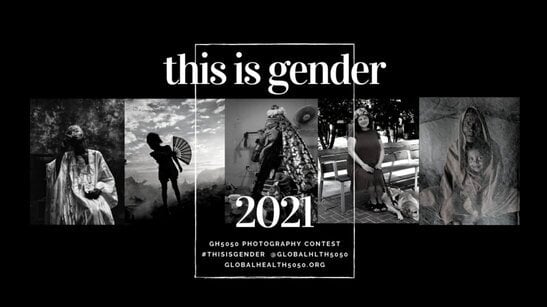 This is Gender 2021: Global Health 50/50 Photography Competition (£500 cash prize)