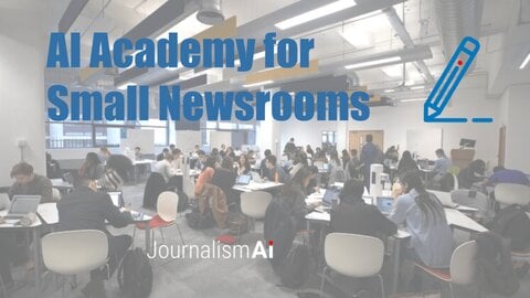 London School of Economics and Political Science (LSE) JournalismAI Academy for Small Newsrooms