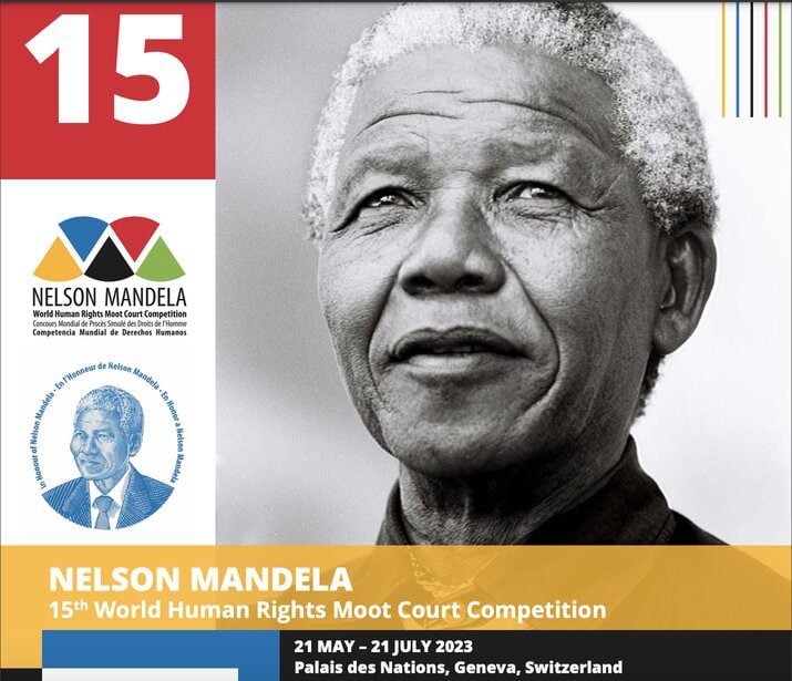 15th Nelson Mandela World Human Rights Moot Court Competition 2023 for Undergraduate & Masters Law Students Worldwide –Palais des Nations in Geneva, Switzerland.