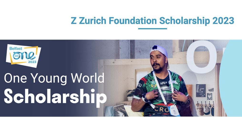Z Zurich Foundation One Young World Scholarship 2023 (Fully Funded to attend the One Young World Summit 2023 in Belfast, UK)