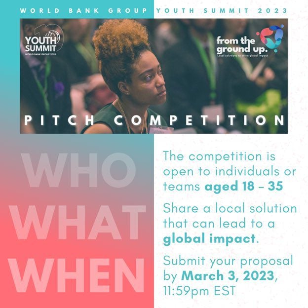 The World Bank Group Youth Summit 2023 Pitch Competition for Young Changemakers (Fully Funded to 2023 WBG Youth Summit at the WBG Headquarters in Washington D.C., USA)