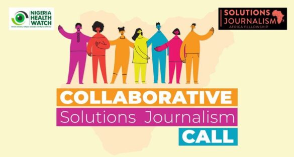 Nigeria Health Watch Collaborative Solutions Journalism grant for Nigerian journalists and media organisations