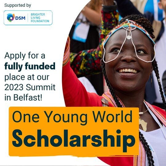 DSM/One Young World Scholarship to Attend the 2023 One Young World Summit (Fully Funded to Belfast, United Kingdom)
