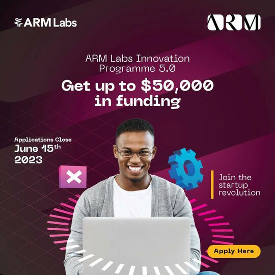 ARM Labs Innovation Program 2023 for early-stage Entrepreneurs ($50,000 in funding)