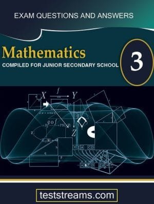 Mathematics Exam Questions And Answers For Jss2- (first Term-third Term)