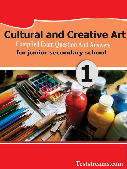 Cultural and Creative Art Exam Questions and Answers for JSS1