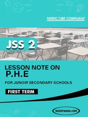 Lesson Note on PHE for JSS2 FIRST TERM MS-WORD- PDF Download