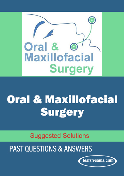 ORAL AND MAXILLOFACIAL SURGERY Past Questions and Answers- PDF Download