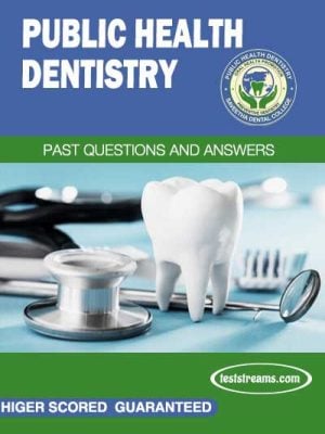 PUBLIC HEALTH DENTISTRY PAST QUESTIONS FOR BDS Exam 2021