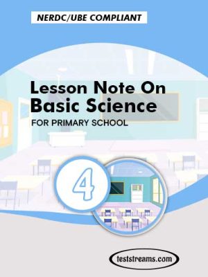 Primary 4 Lesson note On Basic Science MS-WORD/PDF Download