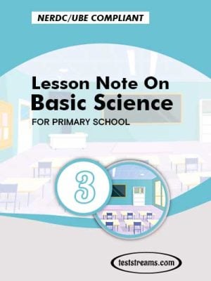 Primary 3 Lesson note On Basic Science MS-WORD/PDF Download
