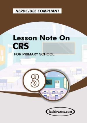 Primary 3 Lesson Note On Crs Ms-word/pdf Download