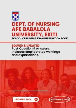 Dept. Of Nursing, Afe Babalola University, Ekiti Past Questions And Answers