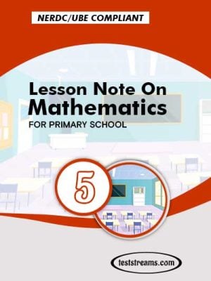 Primary 5 Lesson note On Mathematics MS-WORD/PDF Download