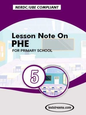 Primary 5 Lesson note On PHE MS-WORD/PDF Download