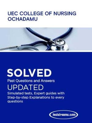 UEC College of Nursing Ochadamu Past Questions and Answers 2021/2022