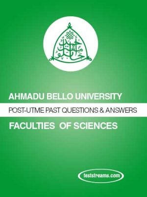 ABU Post-UTME Past Questions & Solutions for Sciences, Medicine & Engineering