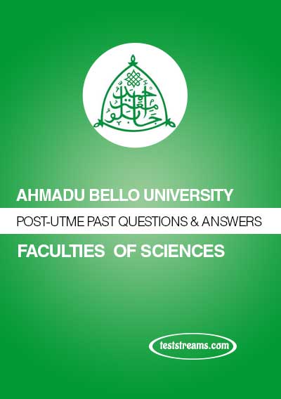 ABU Post-UTME Past Questions & Solutions for Sciences, Medicine & Engineering